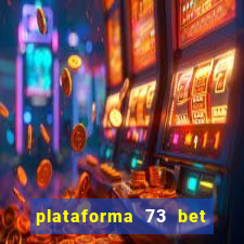 plataforma 73 bet é confiável